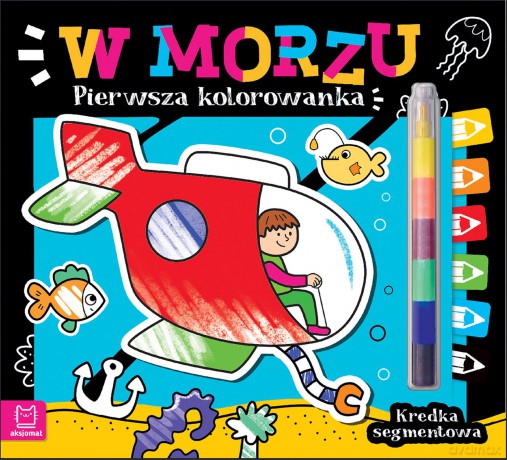 W morzu. Kredka segmentowa. Pierwsza kolorowanka [KSIĄŻKA]