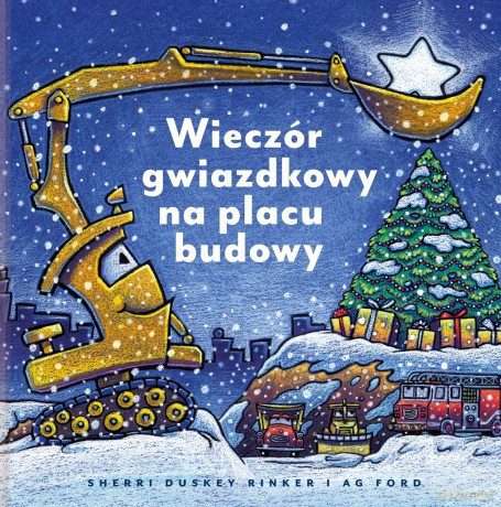 Wieczór gwiazdkowy na placu budowy - Sherri Duskey Rinker [KSIĄŻKA]