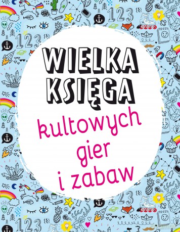 Wielka księga kultowych gier i zabaw [KSIĄŻKA]