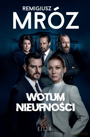 Wotum nieufności. W kręgach władzy (okładka filmowa) - Remigiusz Mróz [KSIĄŻKA]
