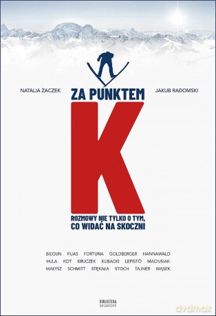 Za punktem K. Rozmowy nie tylko o tym, co widać na skoczni - Natalia Żaczek, Jakub Radomski [KSIĄŻKA]