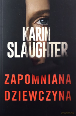 Zapomniana dziewczyna - Karin Slaughter [KSIĄŻKA]