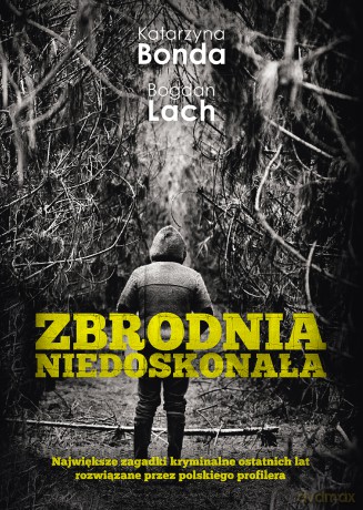 Zbrodnia niedoskonała - Katarzyna Bonda, Bogdan Lach [KSIĄŻKA]