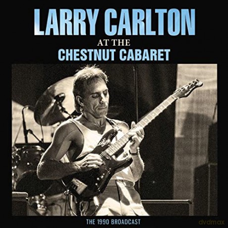 Larry Carlton: At The Chestnut Cabaret [CD]