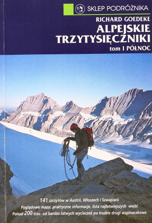 Alpejskie trzytysięczniki. Tom I Północ - Richard Goedeke [KSIĄŻKA]