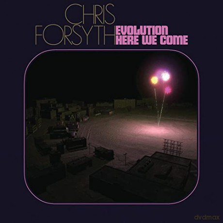 Chris Forsyth: Evolution Here We Come [CD]