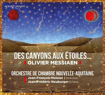 Orchestre De Chambre Nouvelle-Aquitaine & Jean-Francois Heisser & Jean-Frederic Neuburger & Adelaide Ferriere: Olivier Messiaen: Des Canyons Aux Etoiles [CD]