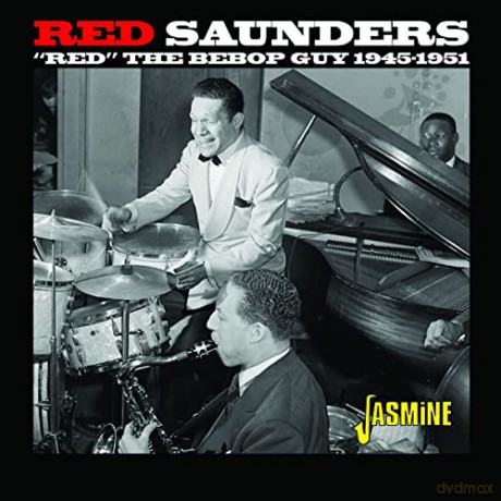 Red Saunders: Red The Bebop Guy 1945-1951 [CD]