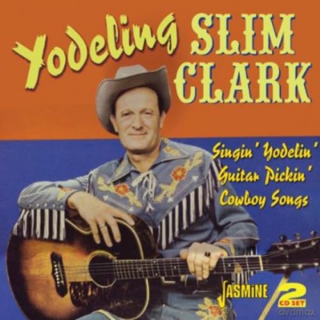 Yodeling Slim Clark: Singin Yodelin [2CD]