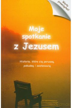 Moje spotkanie z Jezusem - Praca zbiorowa  [KSIĄŻKA]