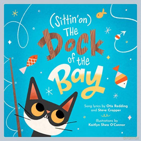 (Sittin' On) The Dock of the Bay: A Children's Picture Book (Lyricpop) - Otis Redding [KSIĄŻKA]