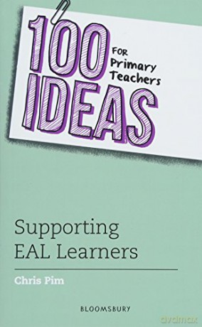 100 Ideas for Primary Teachers: Supporting EAL Learners (100 Ideas for Teachers) - Chris Pim [KSIĄŻKA]
