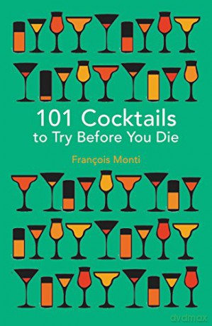 101 Cocktails to try before you die - François Monti [KSIĄŻKA]