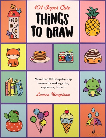 101 Super Cute Things to Draw: More than 100 step-by-step lessons for making cute, expressive, fun art! (2) (101 Things to Draw) - Lauren Bergstrom [KSIĄŻKA]