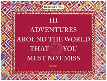 111 Adventures Around the World That You Must Not Miss: Herbert Ypma (111 Places/Shops) - Herbert Ypma [KSIĄŻKA]