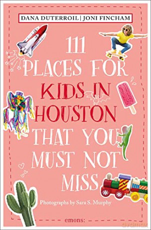 111 Places for Kids in Houston That You Must Not Miss: Travel Guide (111 Places/Shops) - Dana DuTerroil [KSIĄŻKA]