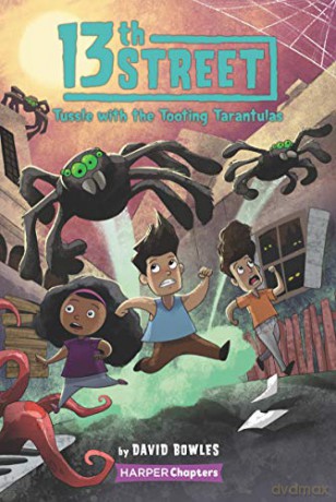 13th Street #5: Tussle with the Tooting Tarantulas (Harperchapters) - David Bowles [KSIĄŻKA]