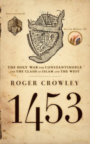 1453: The Holy War for Constantinople and the Clash of Islam and the West - Roger Crowley [KSIĄŻKA]