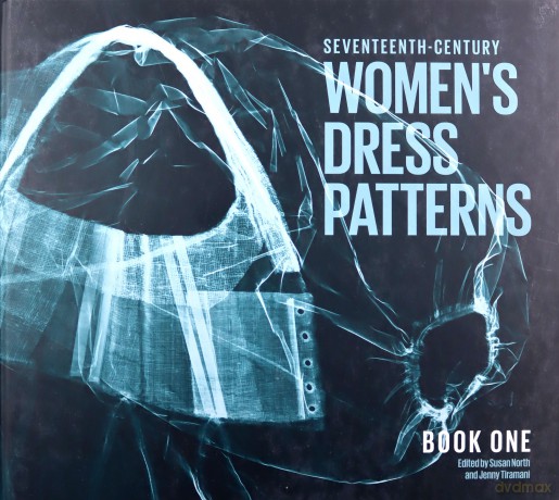 17th Century Women's Dress Patterns: Book One - Susan North [KSIĄŻKA]