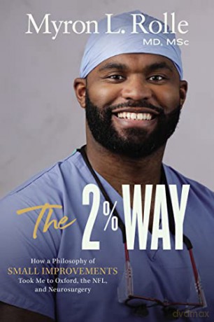 2% Way: How a Philosophy of Small Improvements Took Me to Oxford, the NFL, and Neurosurgery - Rolle [KSIĄŻKA]