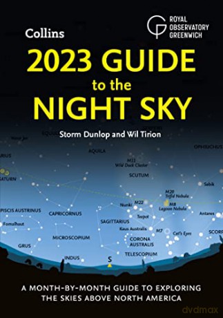 2023 Guide to the Night Sky: A month-by-month guide to exploring the skies above North America - Storm Dunlop [KSIĄŻKA]