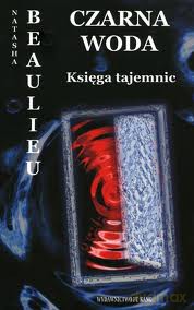Czarna woda. Księga tajemnic. Miasta wewnętrzne II - Natasha Beaulieu [KSIĄŻKA]