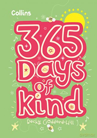 365 Days of Kind: quotes, affirmations and activities to encourage children to be kind every day - Becky Goddard-Hill [KSIĄŻKA]