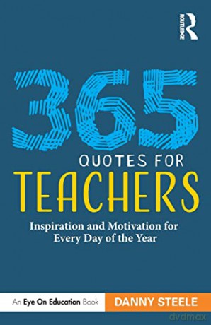 365 Quotes for Teachers: Inspiration and Motivation for Every Day of the Year - Danny Steele [KSIĄŻKA]