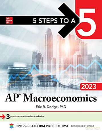 5 Steps to a 5: AP Macroeconomics 2023: 3 Practice Exams (In the Book and Online) - Eric R. Dodge [KSIĄŻKA]
