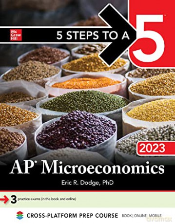 5 Steps to a 5: AP Microeconomics 2023: 3 Practice Exams (In the Book and Online) - Eric R. Dodge [KSIĄŻKA]