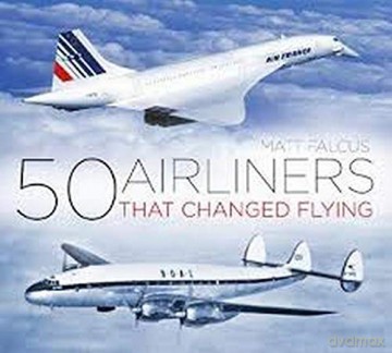 50 Airliners that Changed Flying - Matt Falcus [KSIĄŻKA]