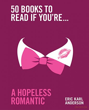 50 Books to Read If You're a Hopeless Romantic - Eric Karl Anderson [KSIĄŻKA]