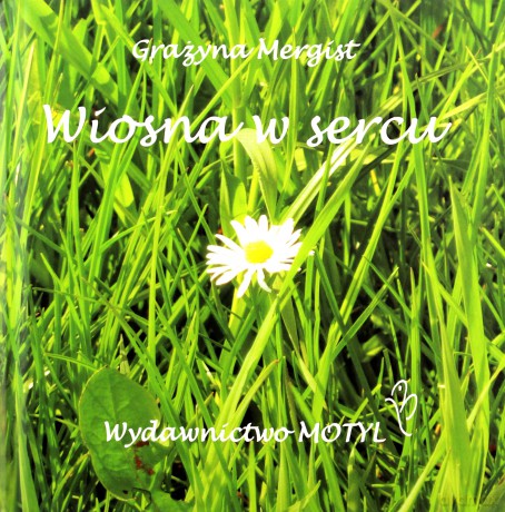 WIOSNA W SERCU - Grażyna Mergist [KSIĄŻKA]