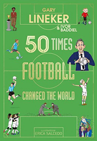 50 Times Football Changed the World - Gary Lineker [KSIĄŻKA]