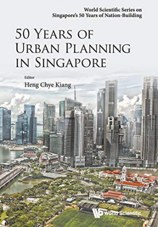50 Years Of Urban Planning In Singapore (World Scientific Series on Singapore's 50 Years of Nation-Building) - Chye Kiang Heng [KSIĄŻKA]