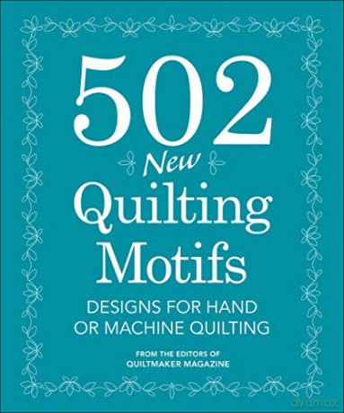 502 New Quilting Motifs: Designs for Hand and Machine Quilting - From the editors of Quiltmaker magazine [KSIĄŻKA]