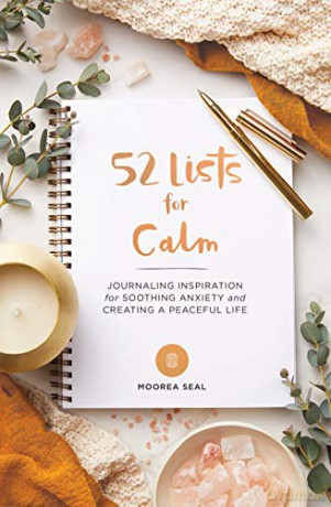 52 Lists for Calm: Journaling Inspiration for Soothing Anxiety and Creating a Peaceful Life - Moorea Seal [KSIĄŻKA]