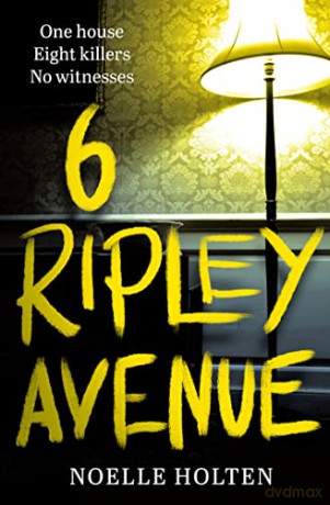 6 Ripley Avenue: An absolutely gripping new crime thriller of secrets and lies from the author of Dead Inside - Noelle Holten [KSIĄŻKA]