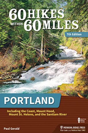 60 Hikes Within 60 Miles: Portland: Including the Coast, Mount Hood, Mount St. Helens, and the Santiam River - Paul Gerald [KSIĄŻKA]