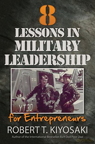 8 Lessons in Military Leadership for Entrepreneurs - Robert T. Kiyosaki [KSIĄŻKA]