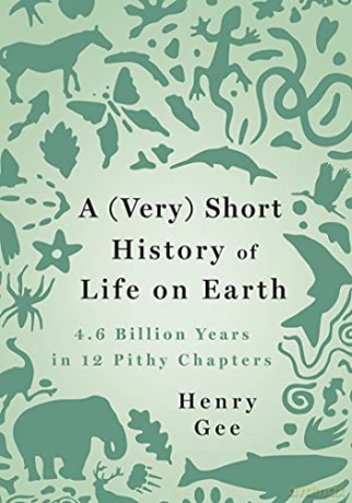 A (Very) Short History of Life on Earth: 4.6 Billion Years in 12 Pithy Chapters - Henry Gee [KSIĄŻKA]