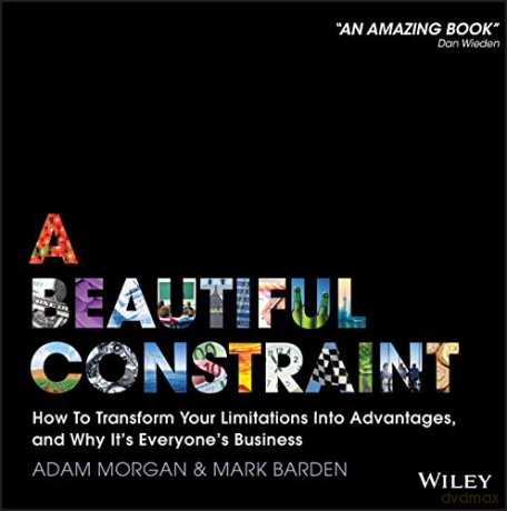 A Beautiful Constraint: How To Transform Your Limitations Into Advantages, and Why It's Everyone's Business - Mark Barden [KSIĄŻKA]