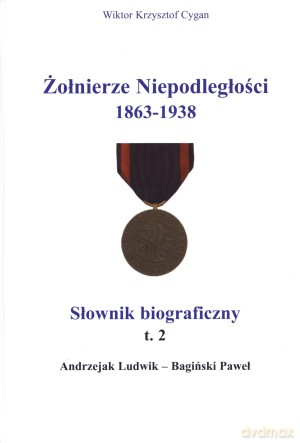 Żołnierze niepodległości 1863-1938. Słownik biograficzny tom 2 - Wiktor Krzysztof Cygan [KSIĄŻKA]