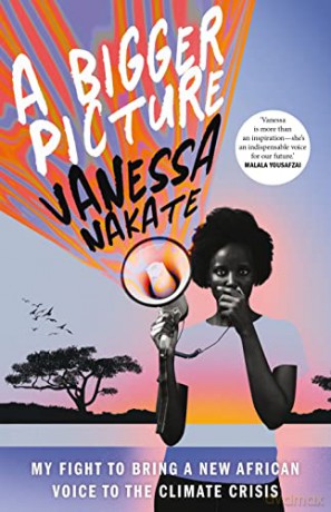 A Bigger Picture: My Fight to Bring a New African Voice to the Climate Crisis - Vanessa Nakate [KSIĄŻKA]