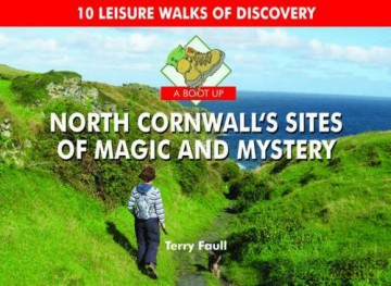 A Boot Up North Cornwall's Sites of Magic and Mystery - Terry Faull [KSIĄŻKA]