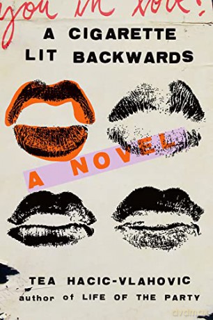 A Cigarette Lit Backwards: A Novel - Tea Hacic-Vlahovic [KSIĄŻKA]