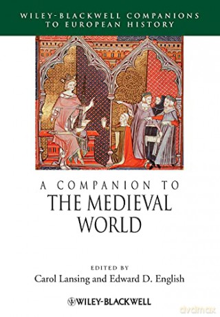 A Companion to the Medieval World (Blackwell Companions to European History) - Carol Lansing [KSIĄŻKA]
