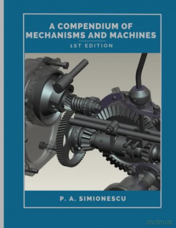 A Compendium of Mechanisms and Machines - Petru A. Simionescu [KSIĄŻKA]