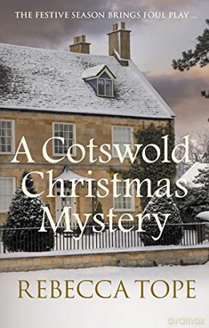 A Cotswold Christmas Mystery: The festive season brings foul play (Cotswold Mysteries): 18 - Rebecca Tope [KSIĄŻKA]