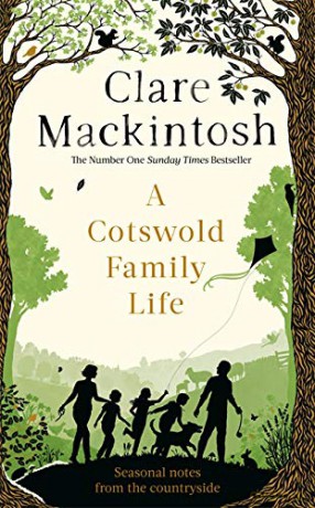 A Cotswold Family Life: heart-warming stories of the countryside from the bestselling author - Clare Mackintosh [KSIĄŻKA]